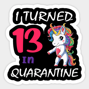 I Turned 13 in quarantine Cute Unicorn Sticker